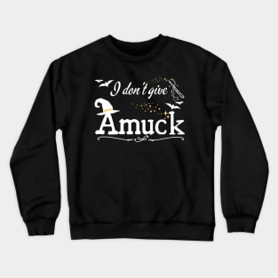 I Don't Give Amuck Hocus Pocus Crewneck Sweatshirt